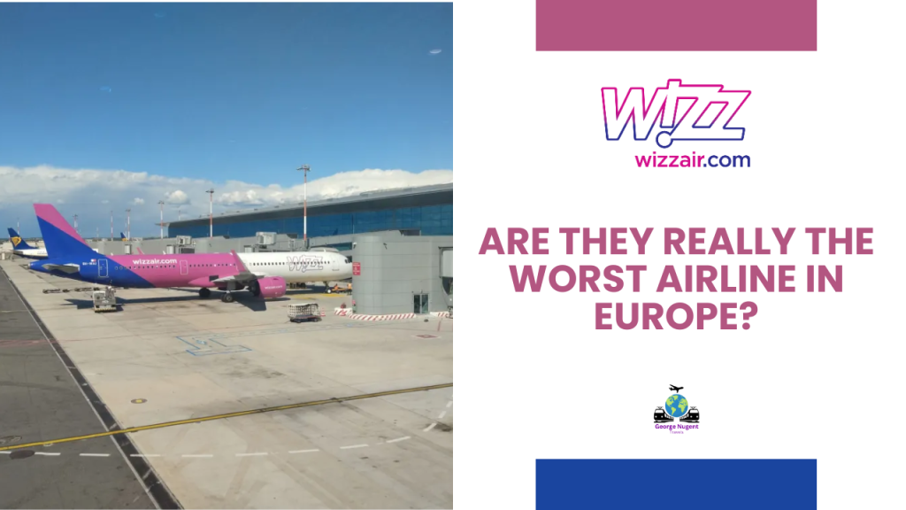 I Flew With Europe’s Worst Airline – WIZZ Air